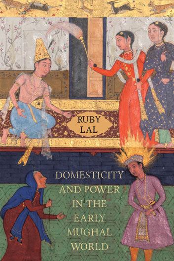 Domesticity and Power in the Mughal Empire